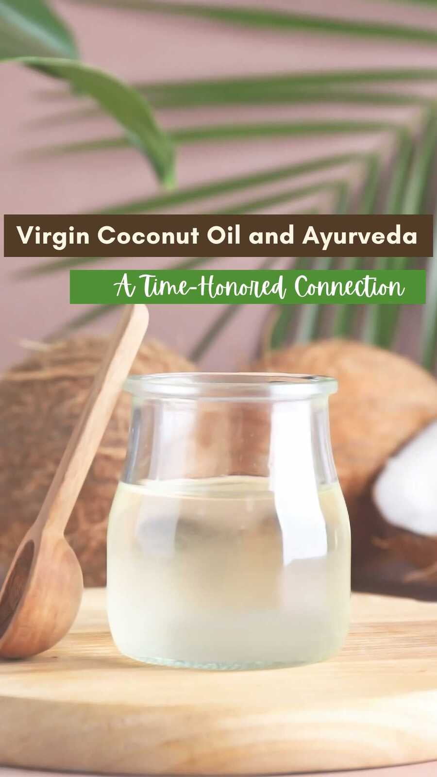 Virgin Coconut Oil and Ayurveda: A Time-Honored Connection